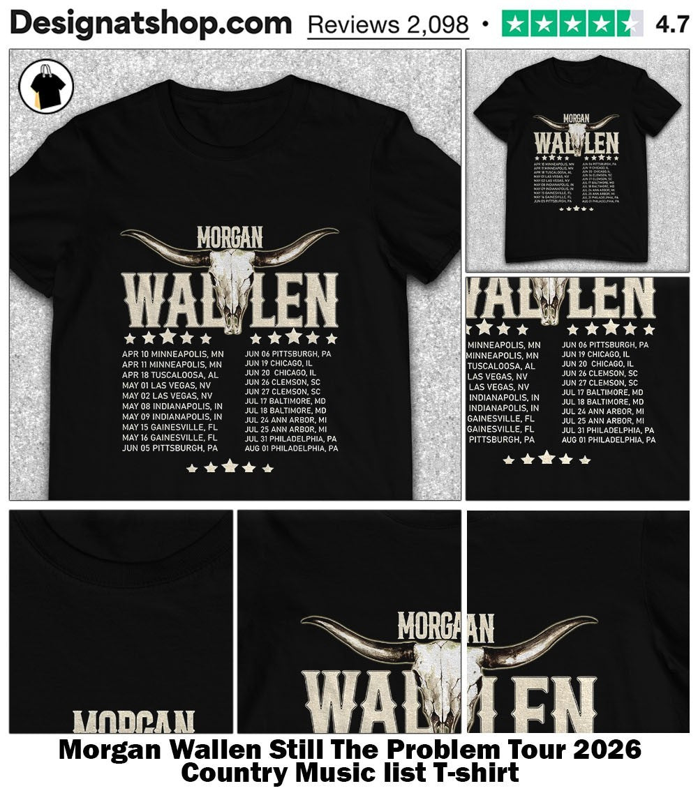 Morgan Wallen Still The Problem Tour 2026 Country Music list shirt