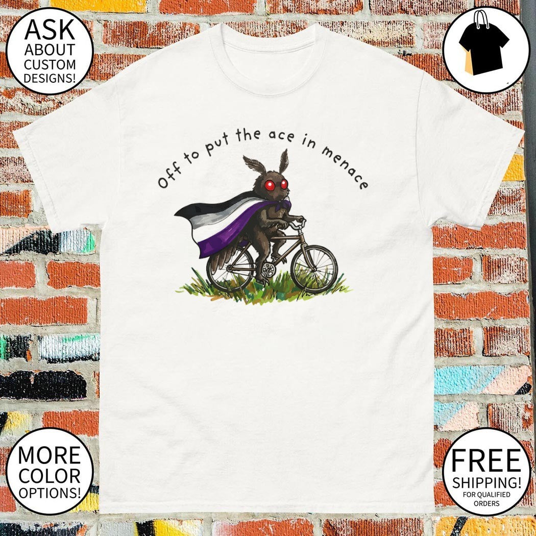 Mothman Asexual off to put the ace in menace shirt
