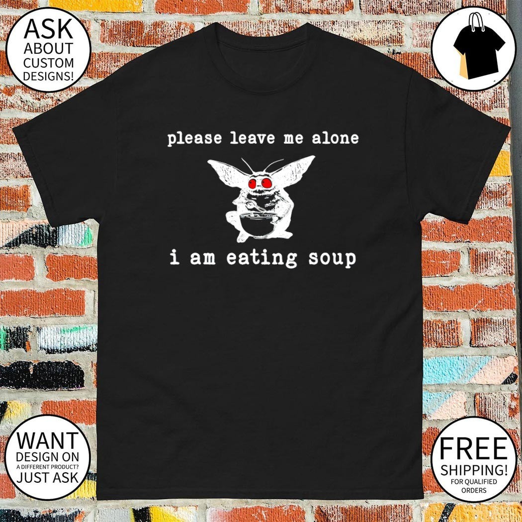 Mothman eating soup please leave me alone I am eating soup shirt