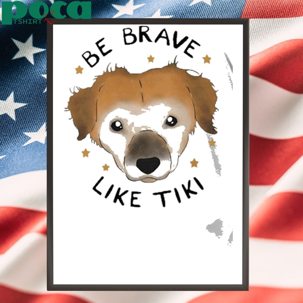 Muddy Pawsrescue X Simon Sits Be Brave Like Tiki Shirt