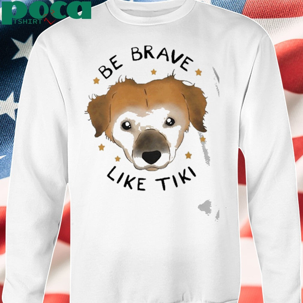 Muddy Pawsrescue X Simon Sits Be Brave Like Tiki Shirt