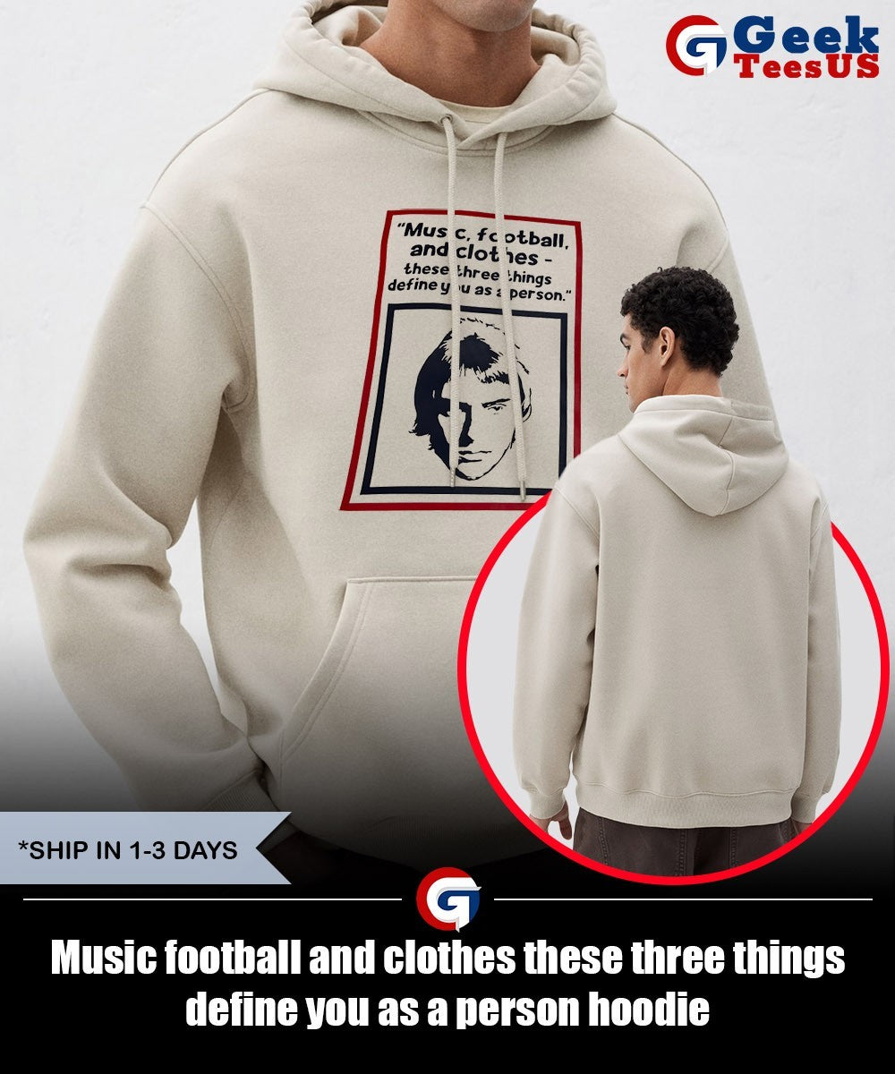 Music football and clothes these three things define you as a person shirt