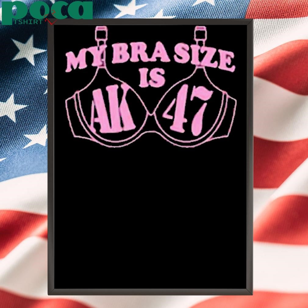 My Bra Size Is AK-47 Shirt