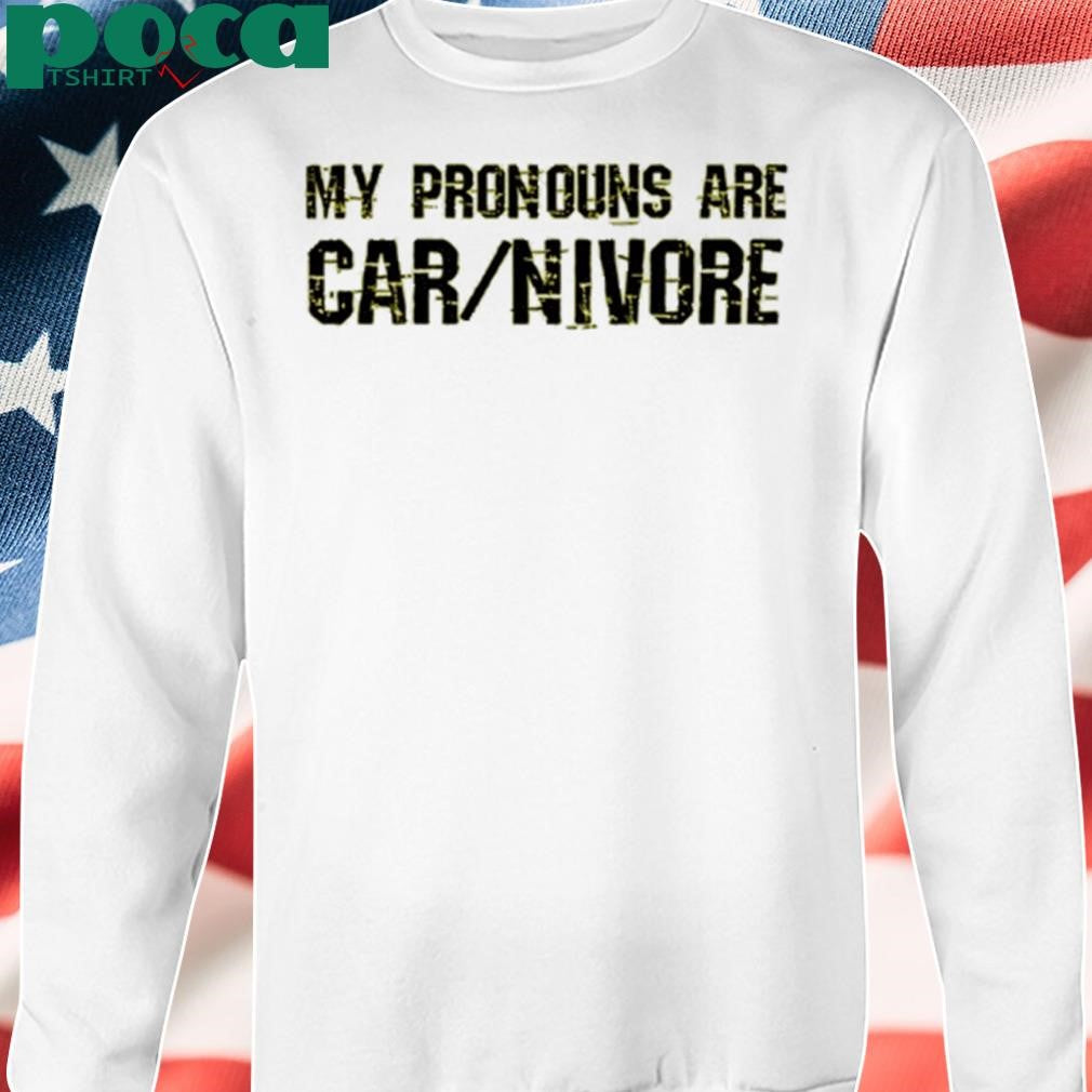 My Pronouns Are Carnivore Shirt