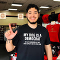 My dog is a democrat he lays around all day shirt