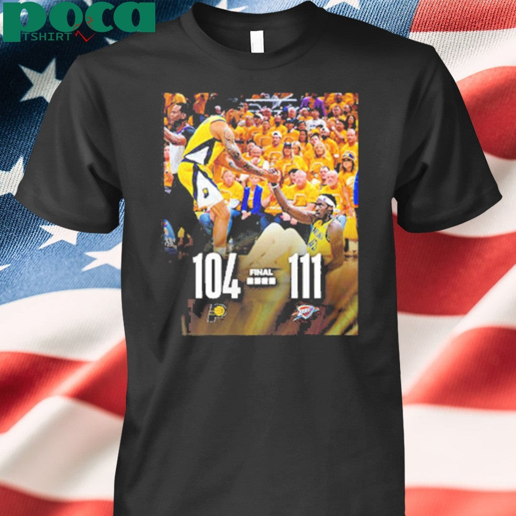 NBA Finals Indiana Pacers Vs OKC Thunder Poster Scoreboard 104-111 OKC Thunder Wins shirt