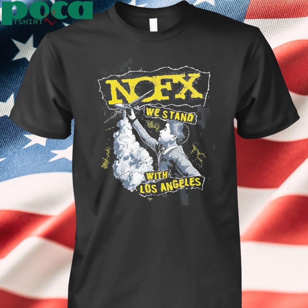 NOFX Fire Relief We Stand With Los Angeles Unisex T-Shirt