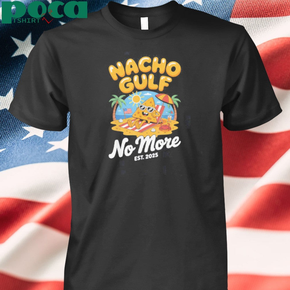 Nacho Gulf No More 2025 Beach American Flag Funny Gulf Shirt