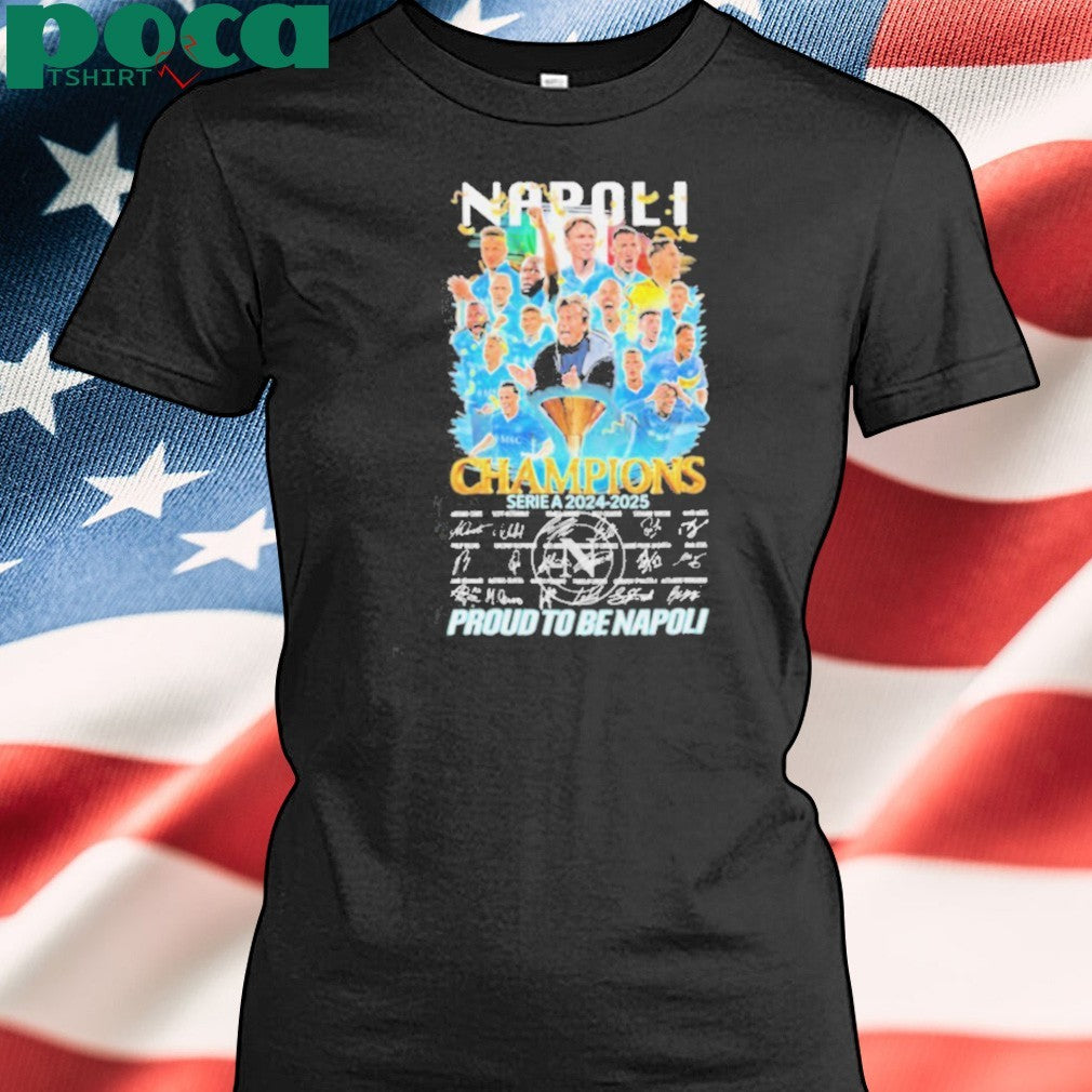 Napoli FC Serie A 2024 2025 Champions Proud To Be Napoli Signatures shirt