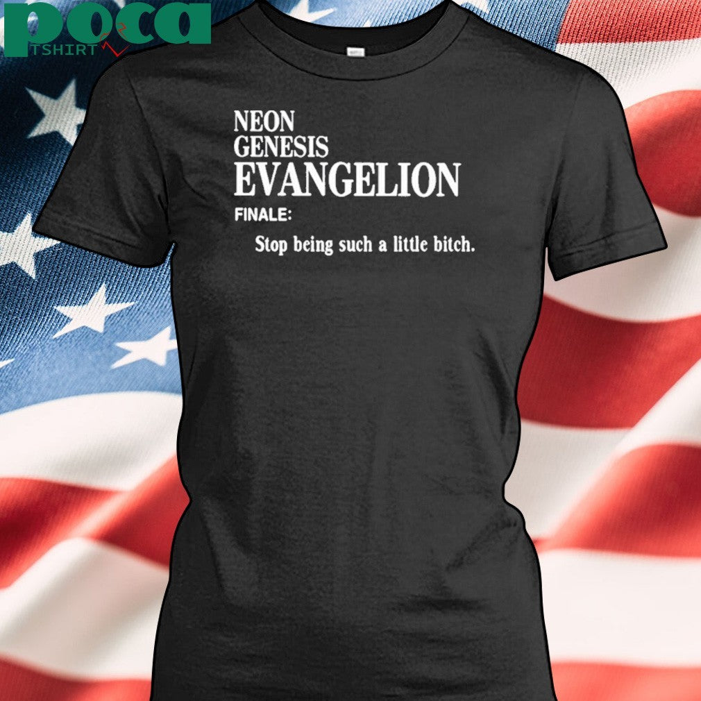 Neon Genesis Evangelion Finale Stop Being Such A Little Bitch Shirt