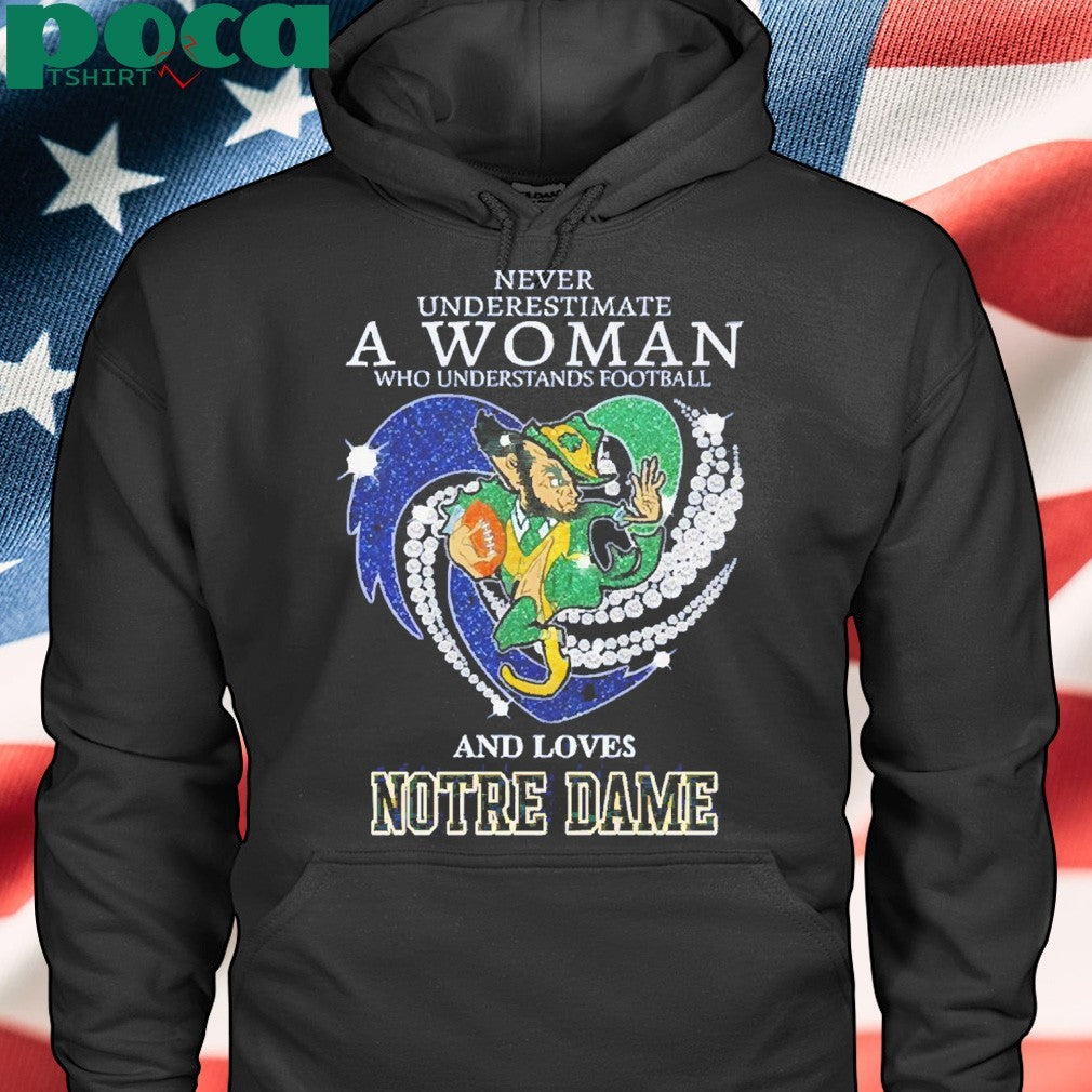 Never Underestimate A Woman Who Understands Football And Loves Notre Dame Irish Fighting Shirt