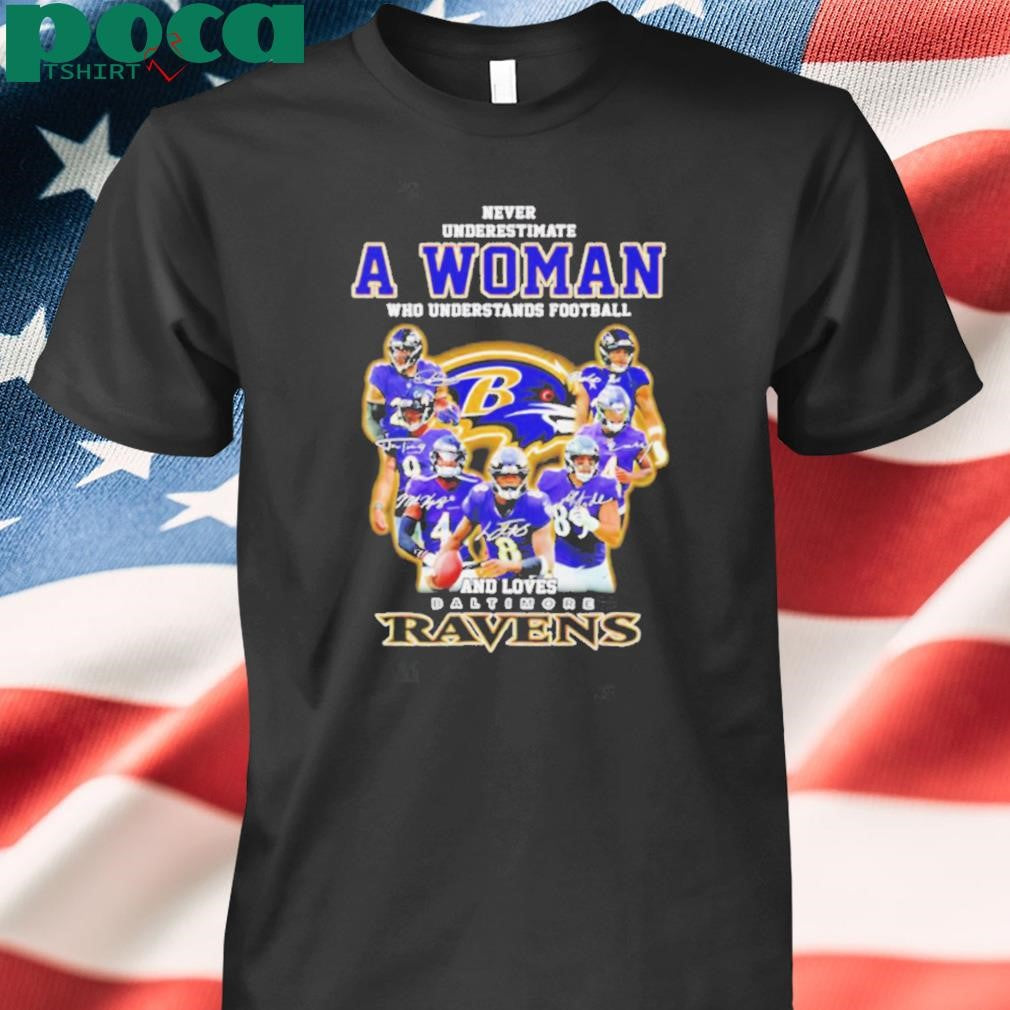 Never underestimate a woman who understands football and loves Baltimore Ravens player signatures shirt
