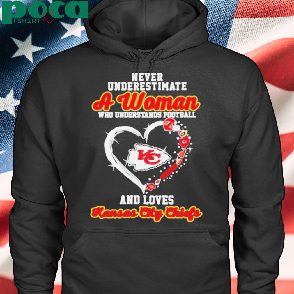 Never underestimate a woman who understands football and loves Kansas City Chiefs heart shirt
