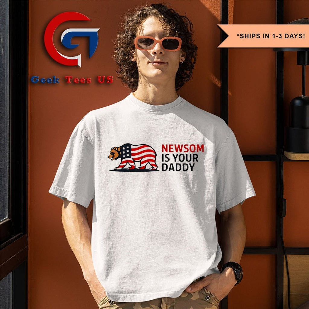 Newsom is your Daddy shirt