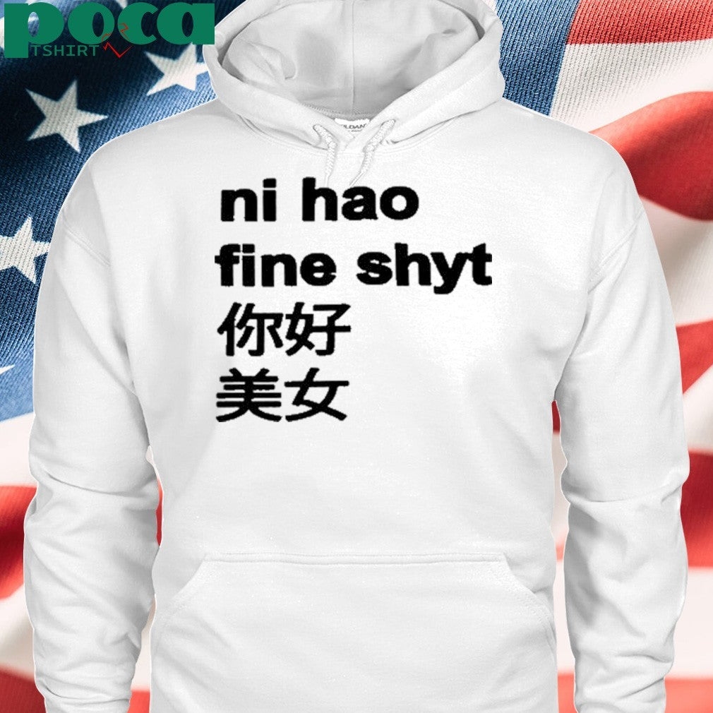 Ni Hao Fine Shyt T-Shirt