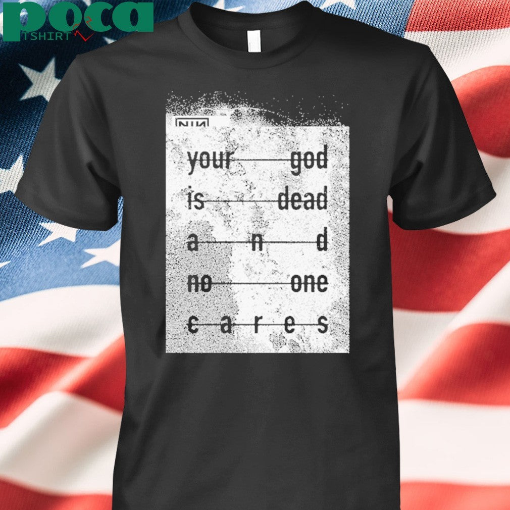 Nin Your God Is Dead Shirt