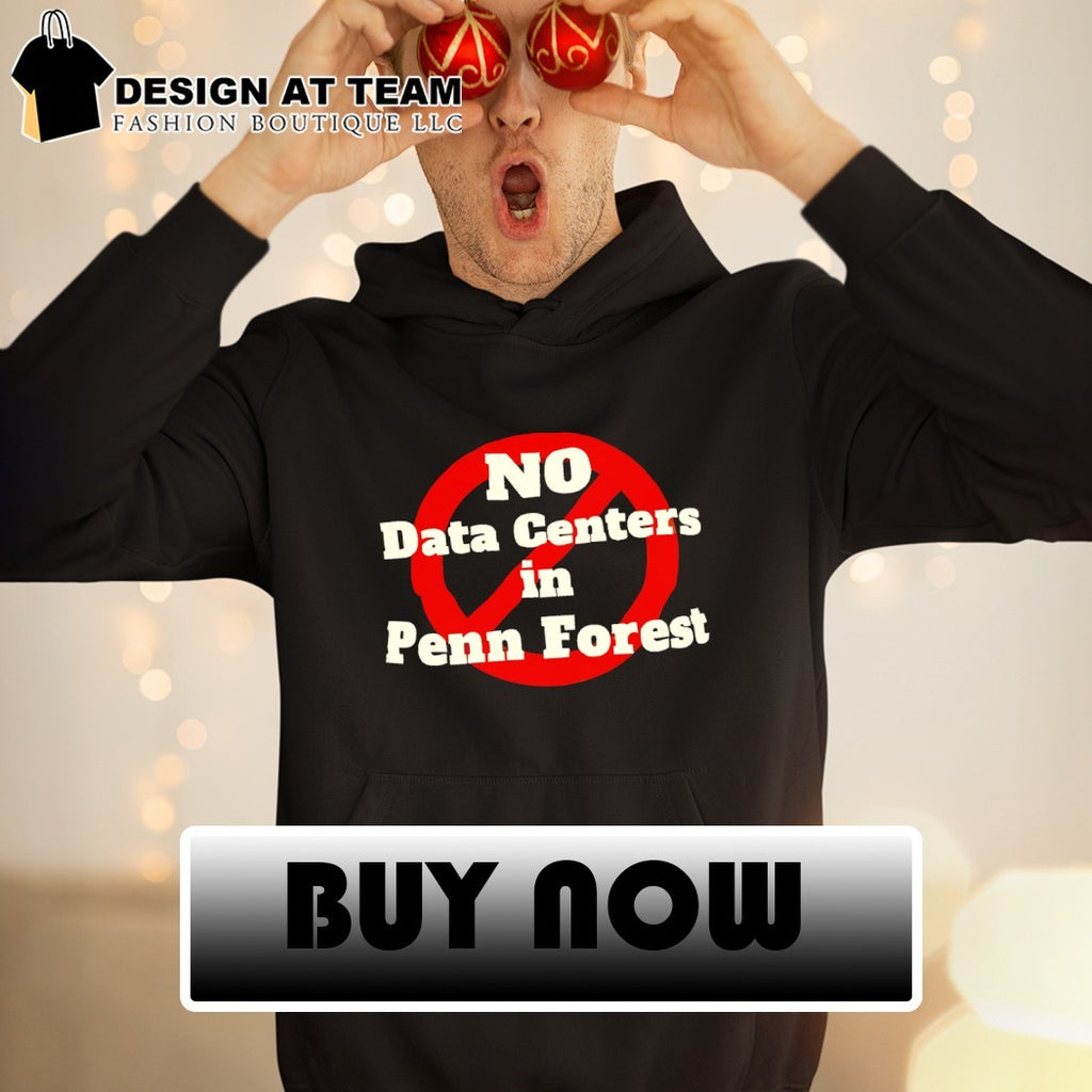 No Data Centers in Penn Forest 2026 shirt