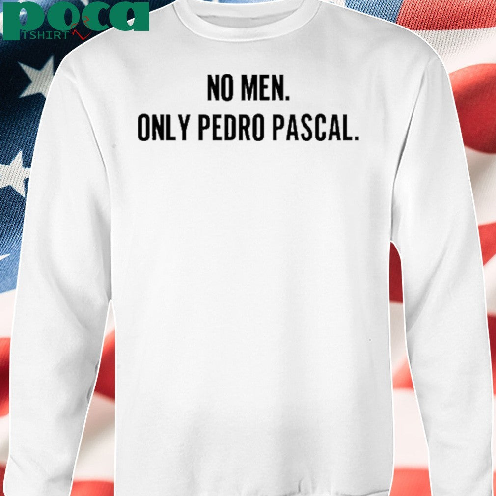 No Men Only Pedro Pascal Shirt