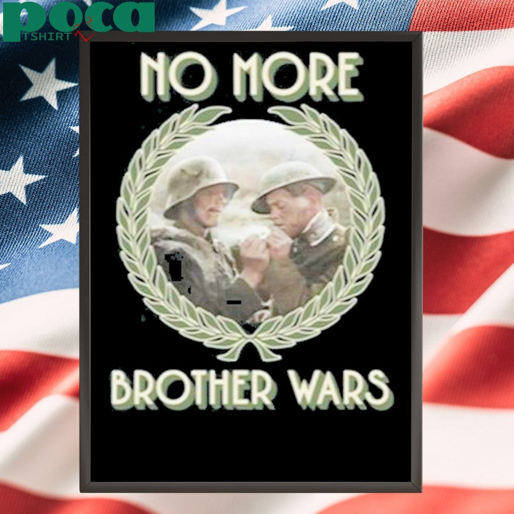 No More Brother Wars Shirt