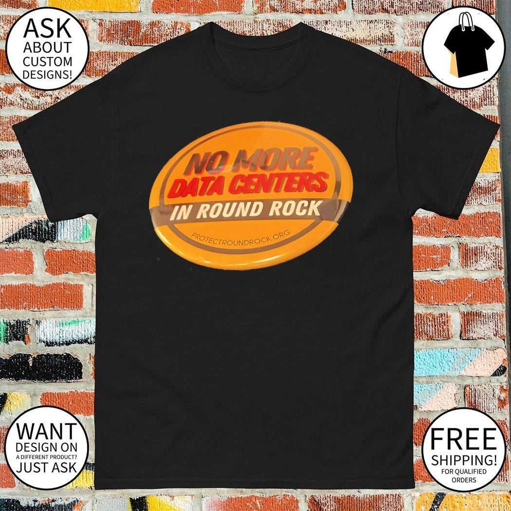 No More Data Centers In Round Rock Protect Round Rock 2026 shirt