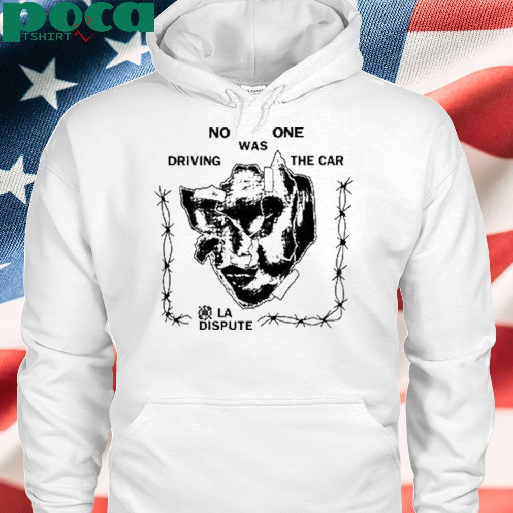 No One Was Driving The Car La Dispute Shirt