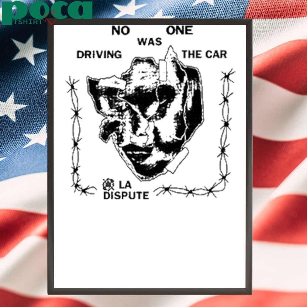 No One Was Driving The Car La Dispute Shirt