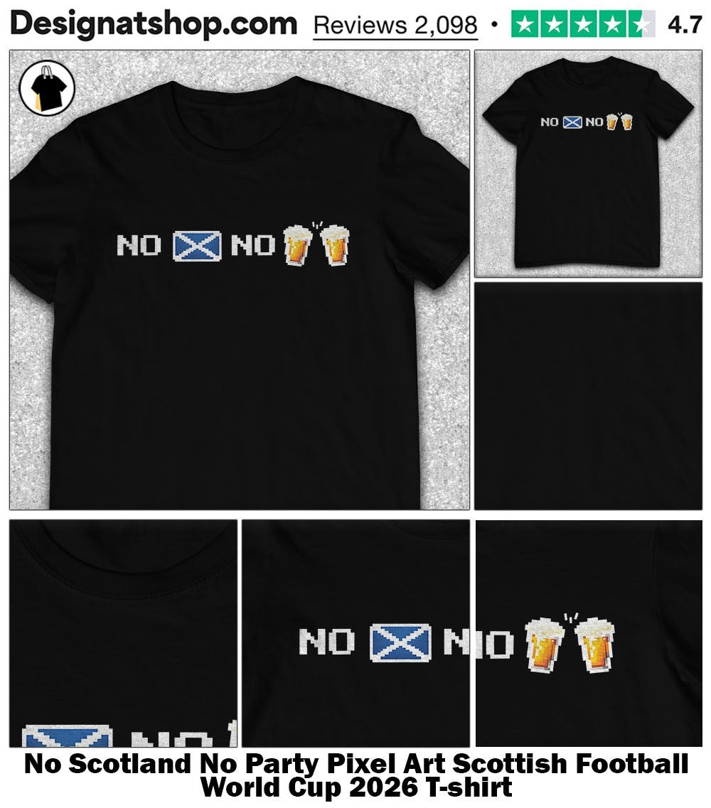 No Scotland No Party Pixel Art Scottish Football World Cup 2026 shirt