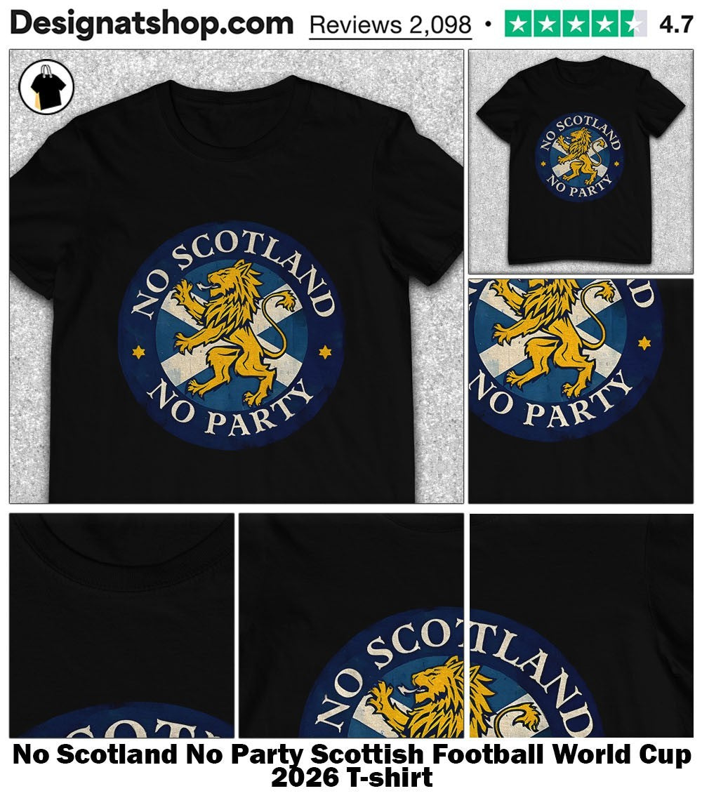 No Scotland No Party Scottish Football World Cup 2026 shirt
