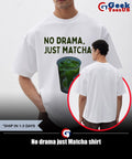 No drama just Matcha shirt