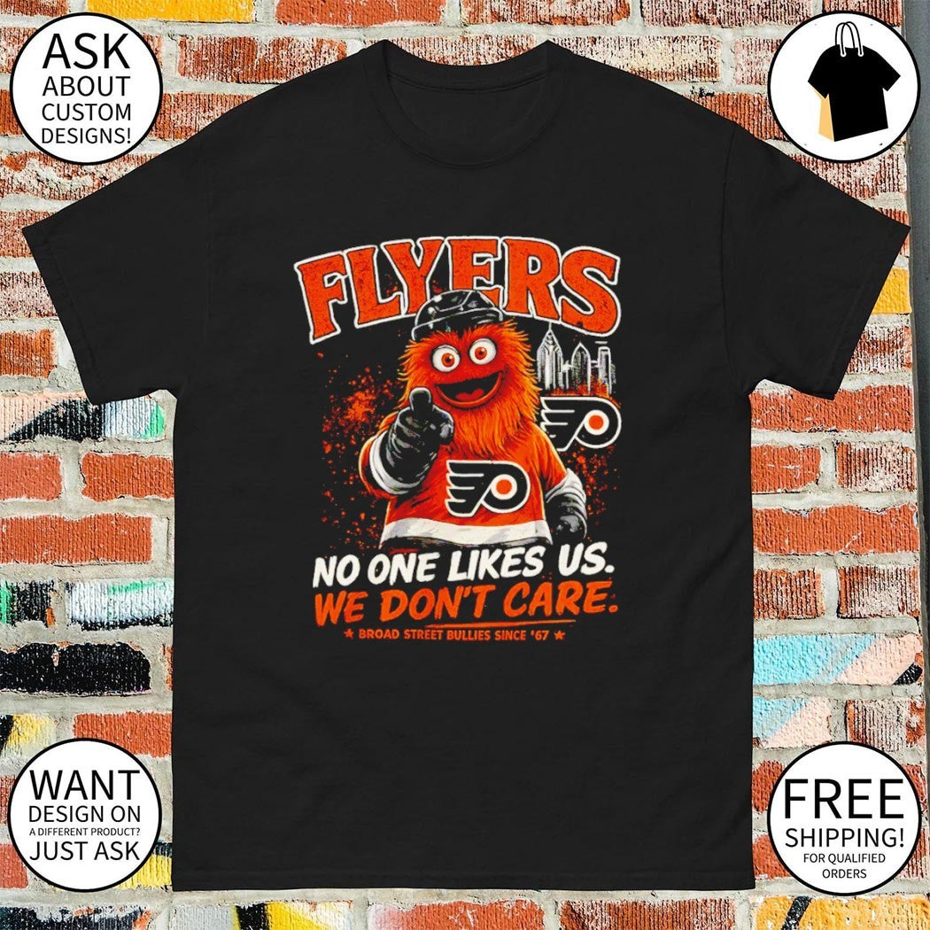 No one likes us we don’t care Gritty Philadelphia Flyers shirt