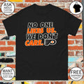 No one likes us we don’t care Philadelphia Flyers Hockey shirt