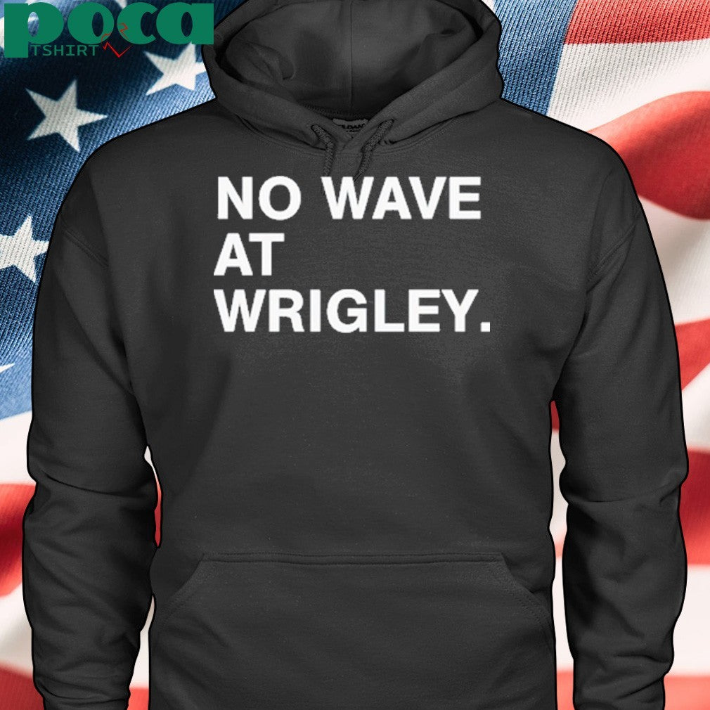 No wave at wrigley shirt