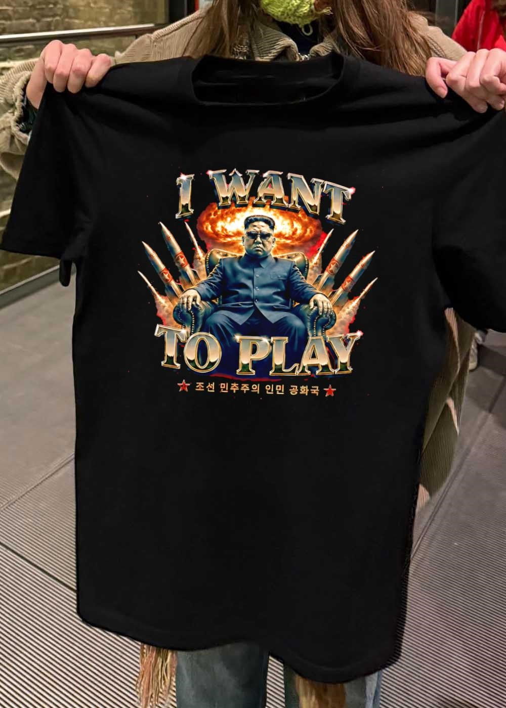 North Korea Kim Jong Un I Want to Play DPRK shirt