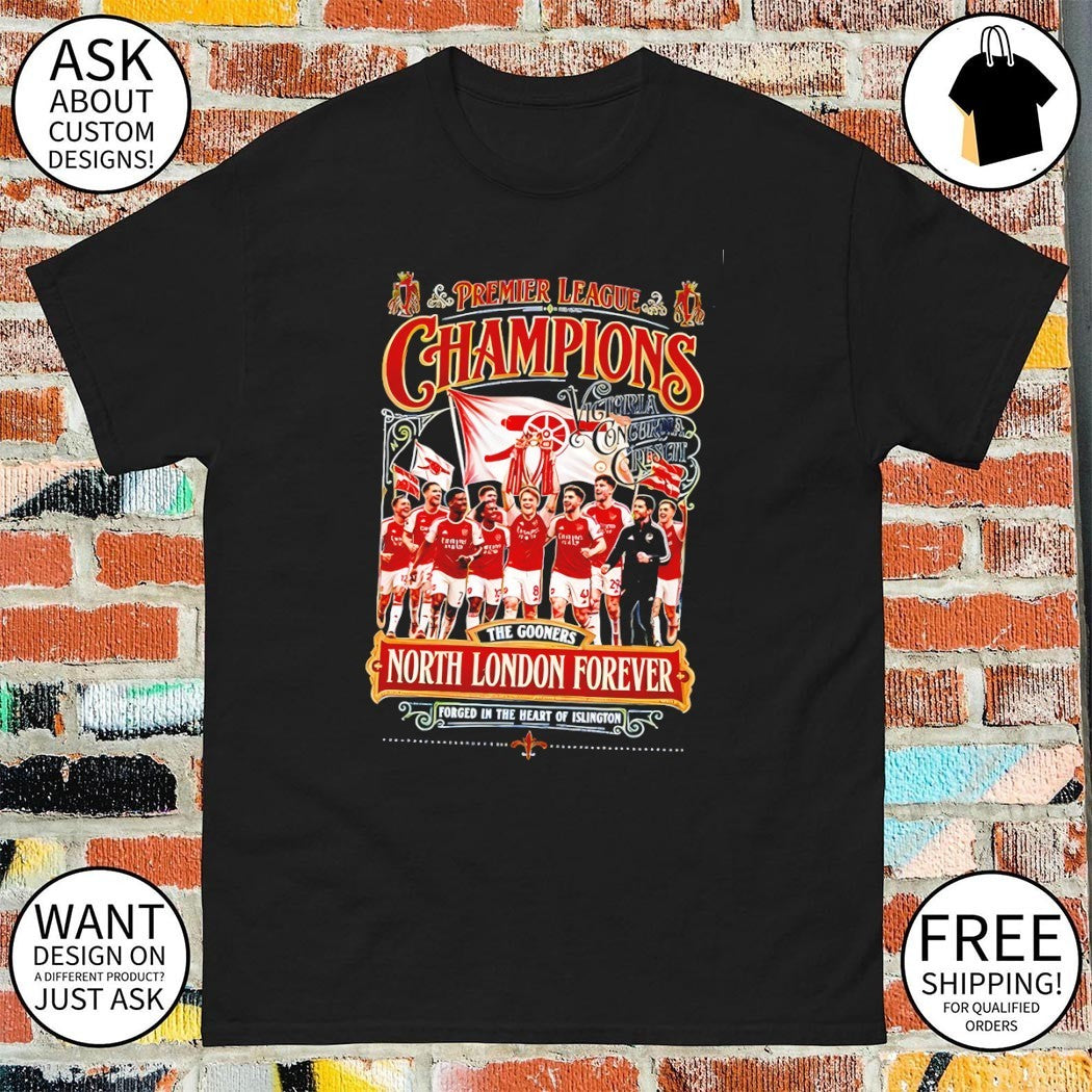 North London Forever Premier League Champions Forged in the heart of Islington shirt