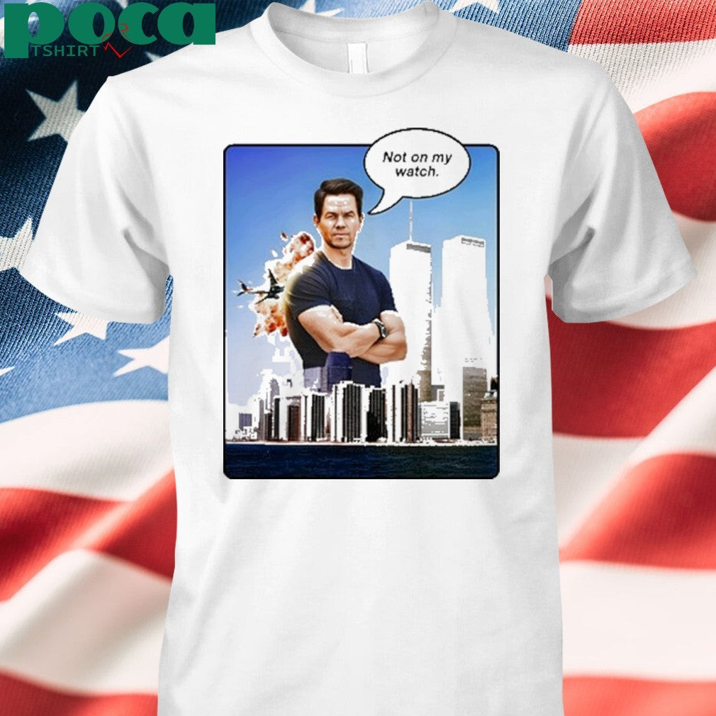 Not Safe For Wear Not On My Watch 911 Shirt