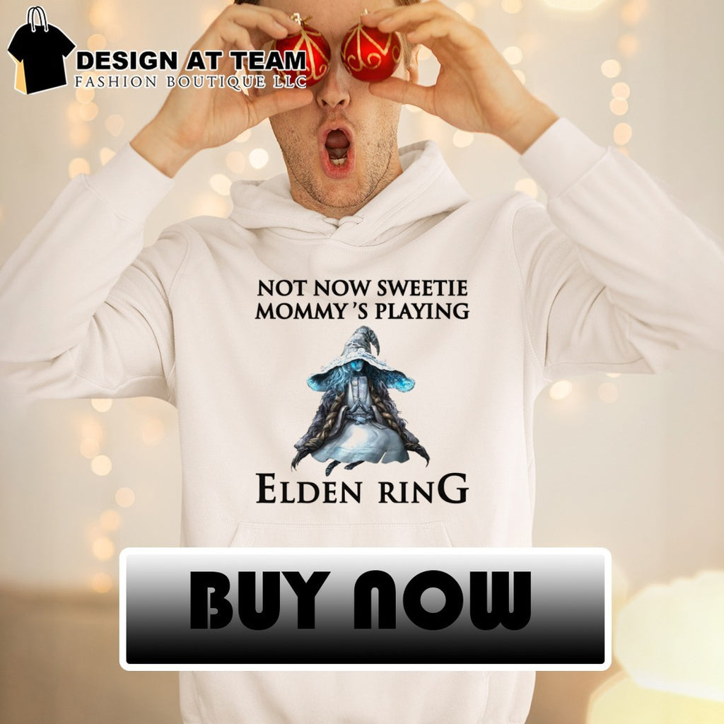 Not now sweetie mommy’s playing a video game shirt