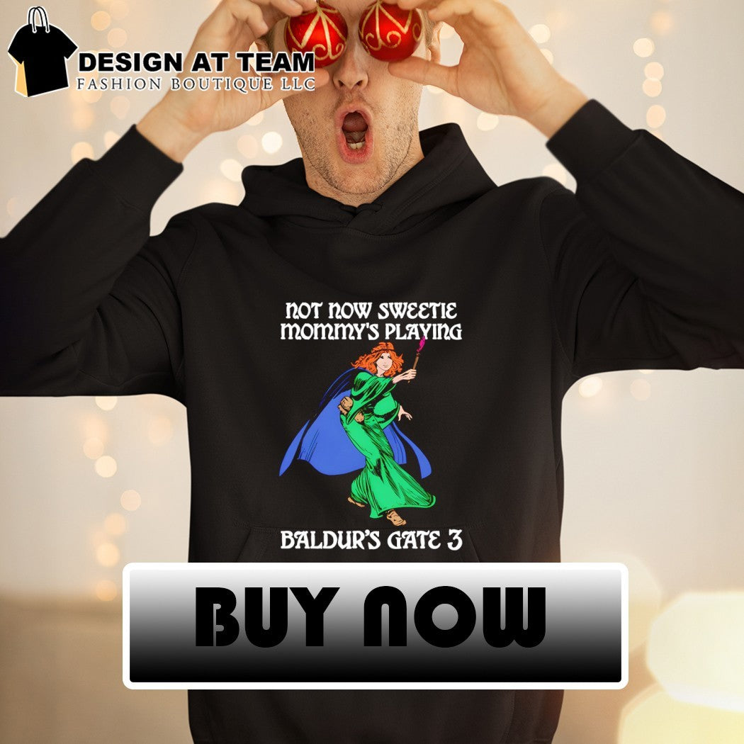 Not now sweetie mommy’s playing game 3 shirt