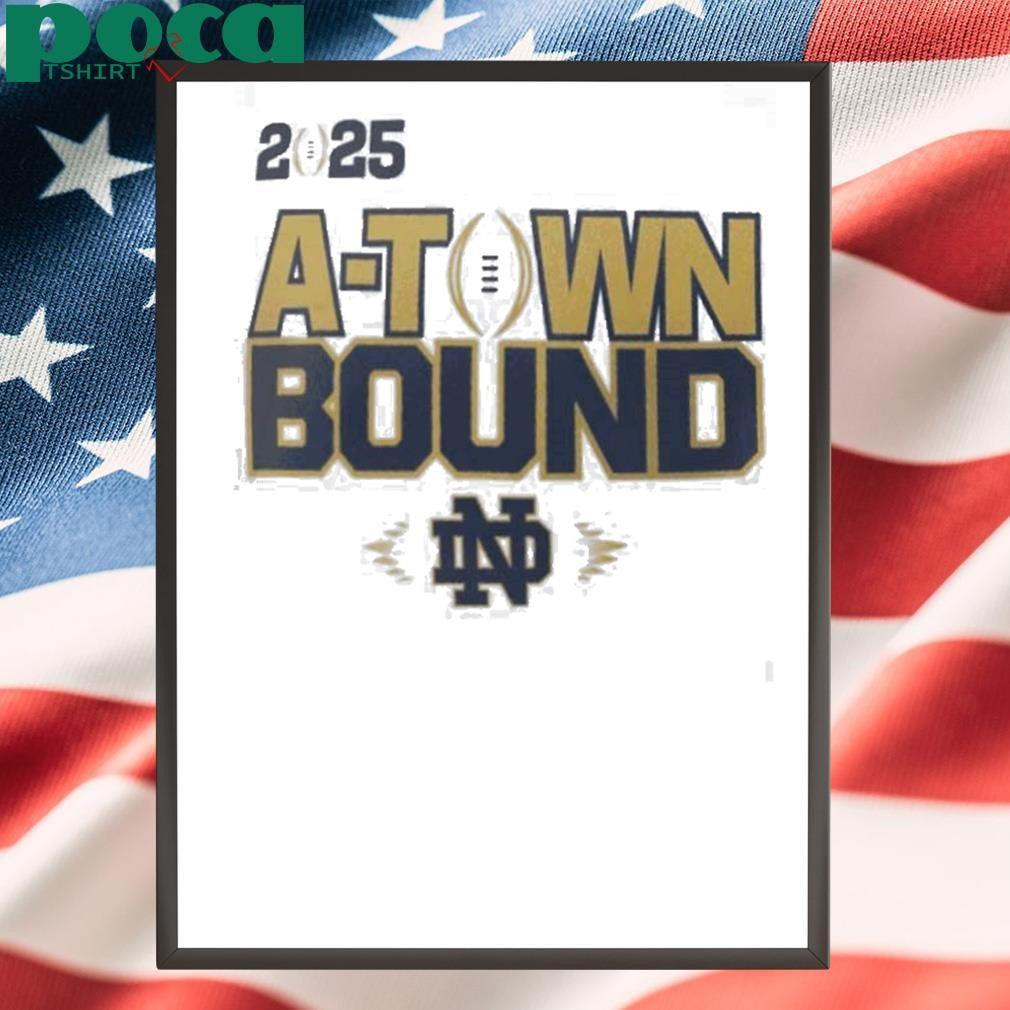 Notre Dame Fighting Irish A Town Bound College Football Playoff 2025 shirt