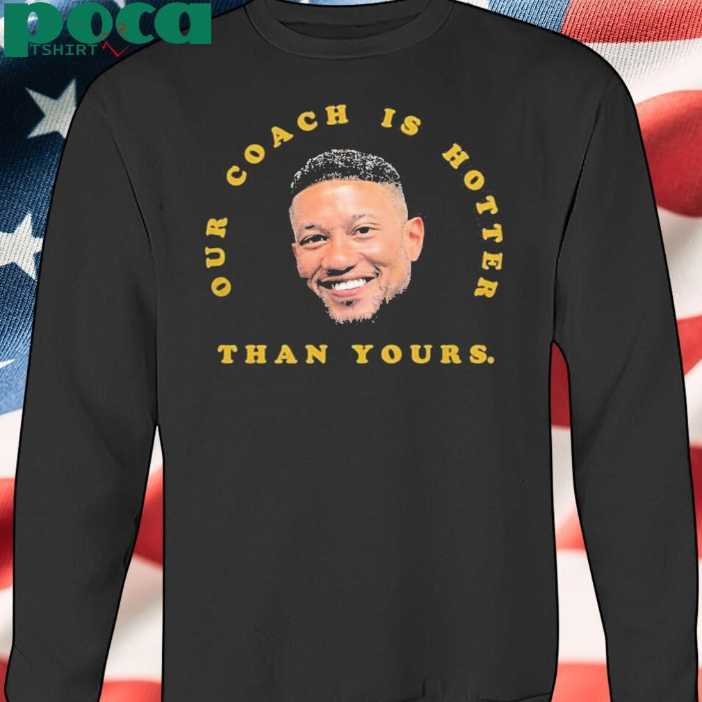 Notre Dame Fighting Irish Marcus Freeman Our Coach Is Hotter Than Yours T-Shirt