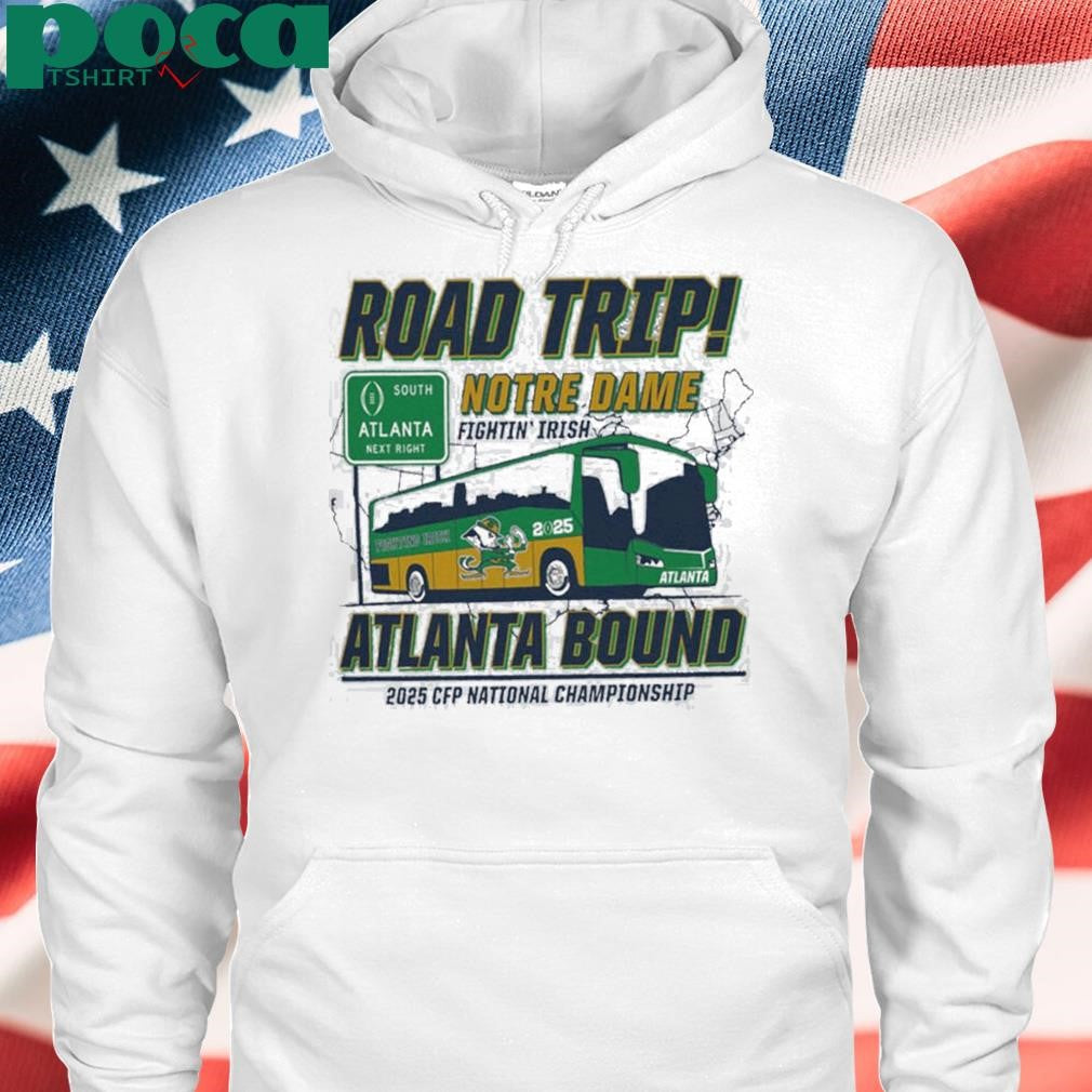 Notre Dame Fighting Irish Road Trip To Atlanta College Football Playoff 2025 Atlanta Bound shit