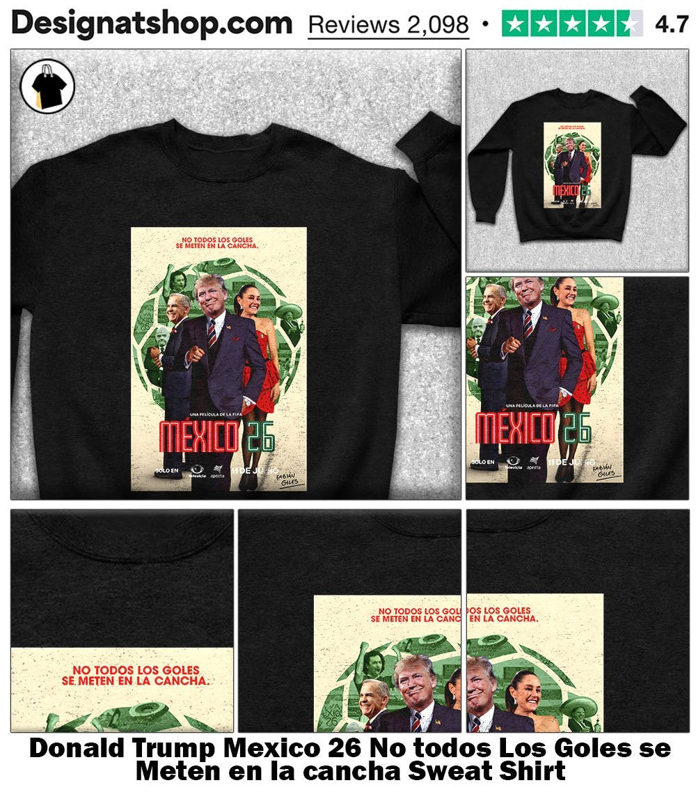 Donald Trump Mexico 26 No todos Los Goles se Meten en la cancha shirt