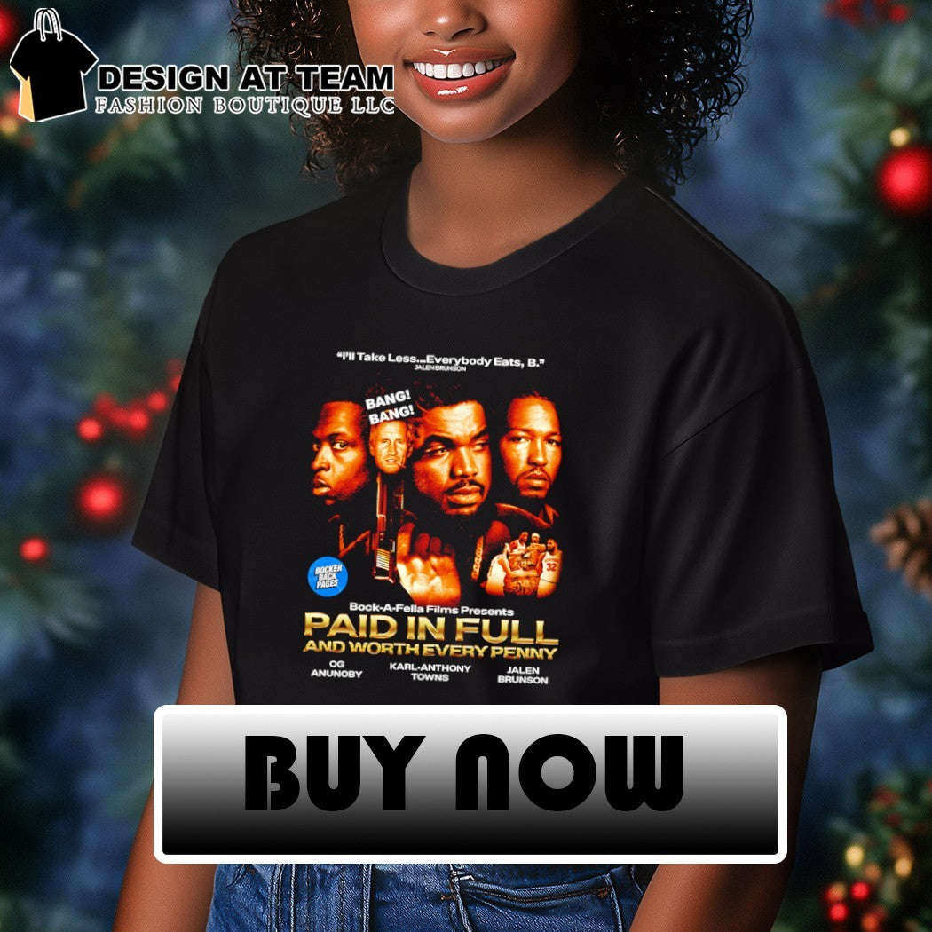OG Anunoby Karl-Anthony Towns Jalen Brunson I’ll take less everybody eats B paid in full and worth every penny shirt