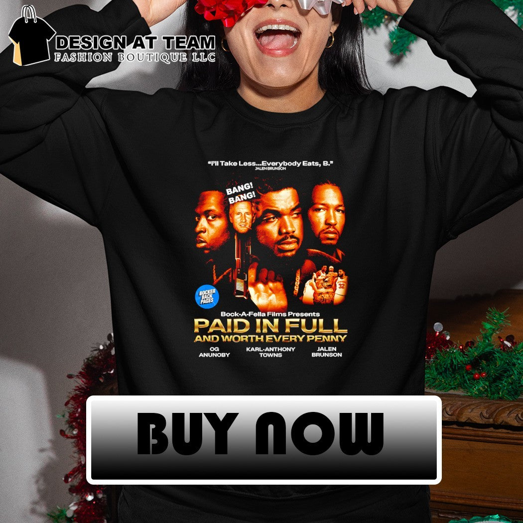 OG Anunoby Karl-Anthony Towns Jalen Brunson I’ll take less everybody eats B paid in full and worth every penny shirt
