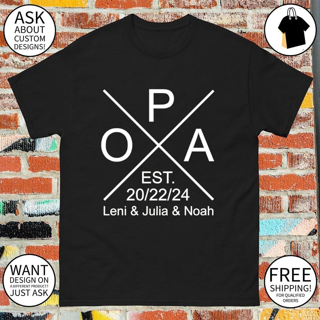 OPA est 20 22 24 Leni Julia Noah Father’s Day shirt