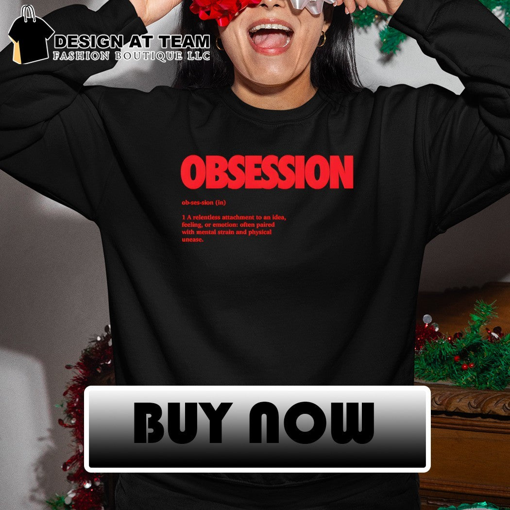 Obsession definition a relentless attachment to an idea feeling or emotion often paired with mental shirt
