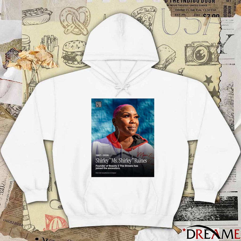 1967 – 2026 Shirley Ms Shirley Raines Founder Of Beauty 2 The Streetz Has Joined The Ancestors Poster t-shirt