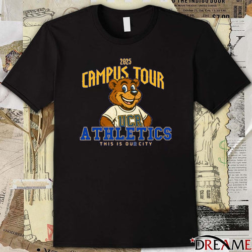 2025 Campus Tour UCR Highlander Athletics This is Our City t-shirt