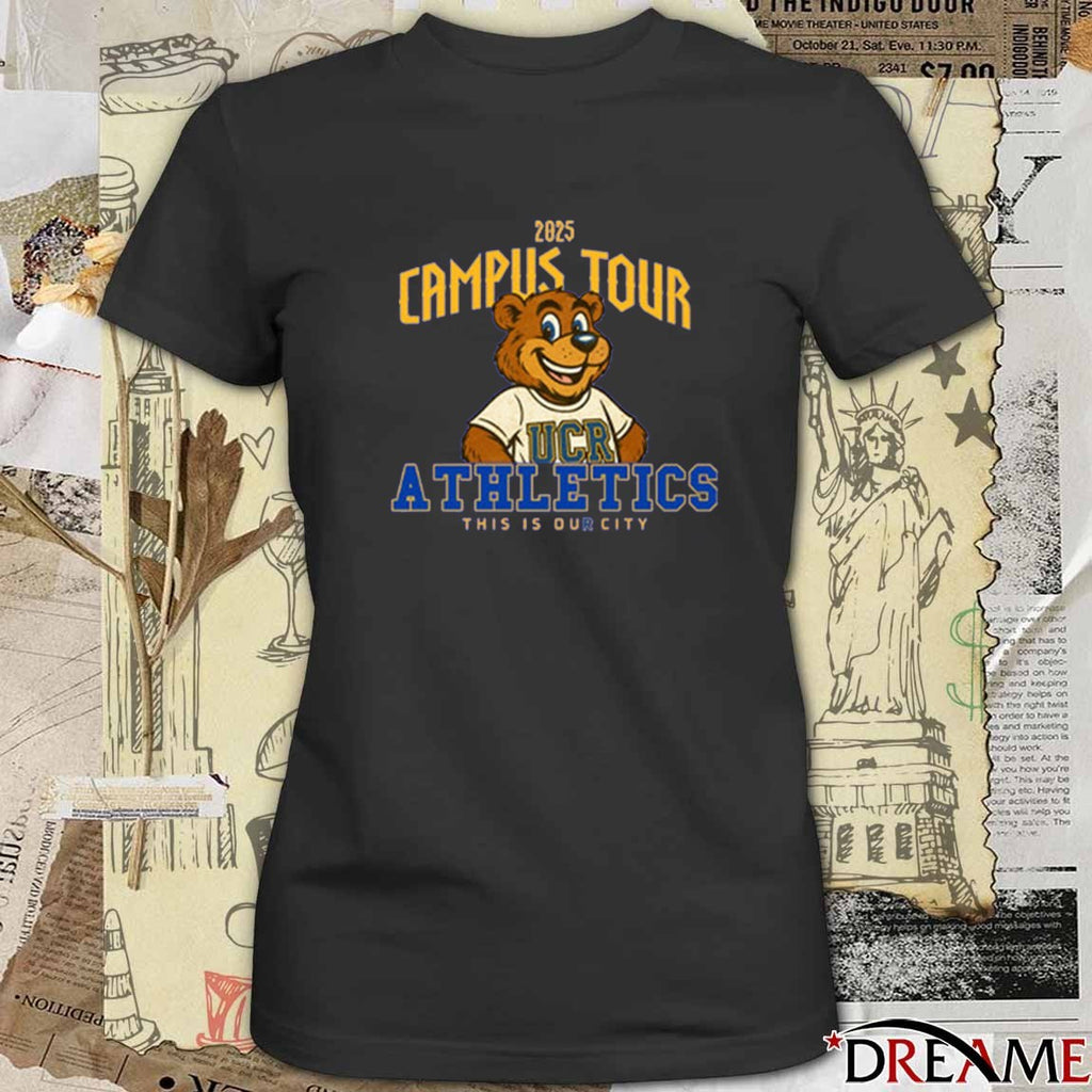 2025 Campus Tour UCR Highlander Athletics This is Our City t-shirt