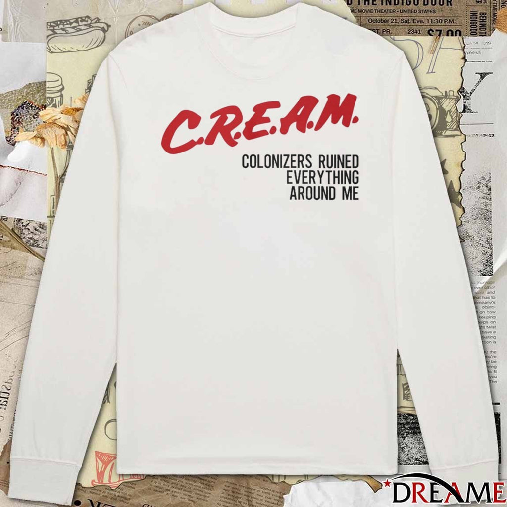 2025 Cream Colonizers Ruined Everything Around Me t-shirt
