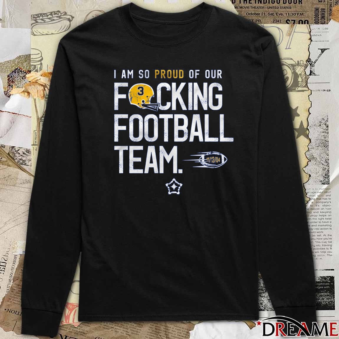 2025 I Am So Proud Of Our Fucking Football Team 11-13-04 Pittsburgh Panthers t-shirt